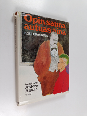 Antero (toim.) Alpola : Opin sauna autuas aina : koulukas...