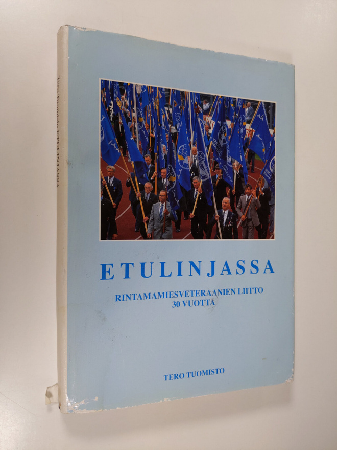 Tero Tuomisto : Etulinjassa : Rintamamiesveteraanien liit...