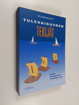 Olli Luukkainen : Tulevaisuuden tekijät : uuden opettajuu...