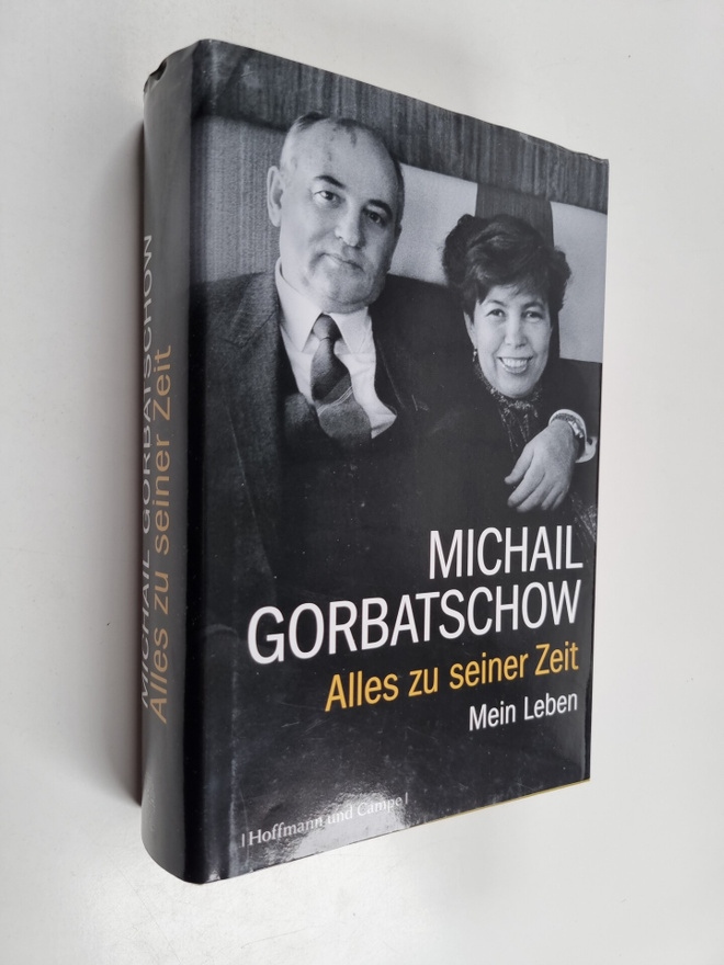 Michail Gorbatschow : Alles zu seiner Zeit : mein Leben