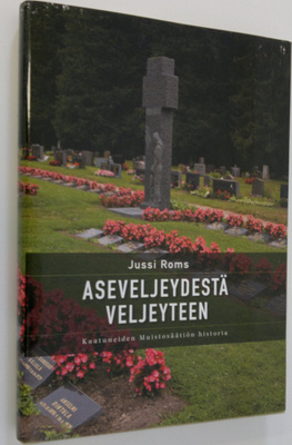 Jussi Roms : Aseveljeydestä veljeyteen : Kaatuneiden muis...