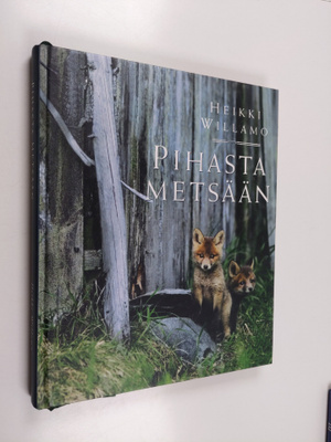 Heikki Willamo : Pihasta metsään (signeerattu)