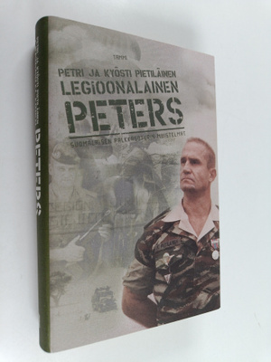 Kyösti Pietiläinen : Legioonalainen Peters : suomalaisen ...