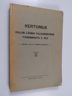 Kertomus Oulun läänin talousseuran toiminnasta v. 1913
