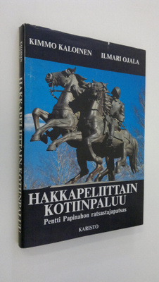 Kimmo Kaloinen : Hakkapeliittain kotiinpaluu : Pentti Pap...