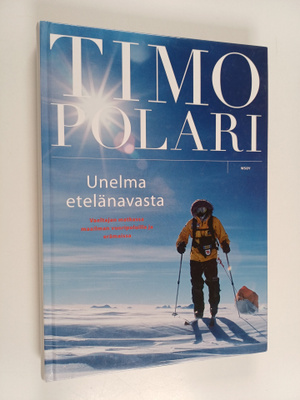 Timo Polari : Unelma etelänavasta : vaeltajan matkassa ma...