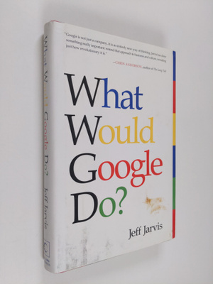 Jeff Jarvis : What would Google do?