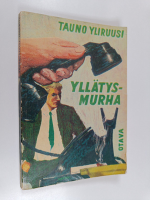 Tauno Yliruusi : Yllätysmurha : jännitysromaani