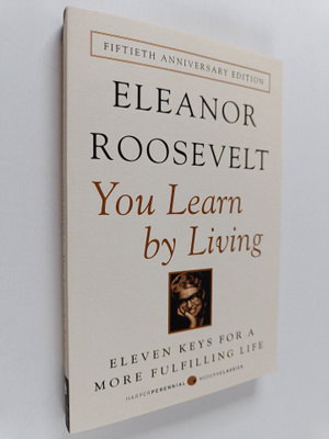 Eleanor Roosevelt : You Learn by Living - Eleven Keys for...
