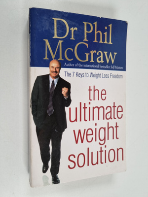Phil McGraw : The Ultimate Weight Solution - The 7 Keys t...