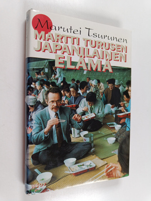 Marutei Tsurunen : Martti Turusen japanilainen elämä