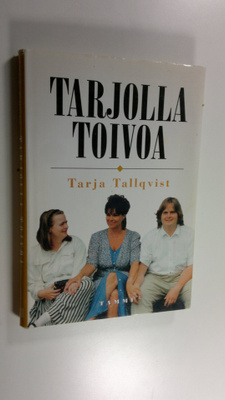 Tarja (toim.) Tallqvist : Tarjolla toivoa