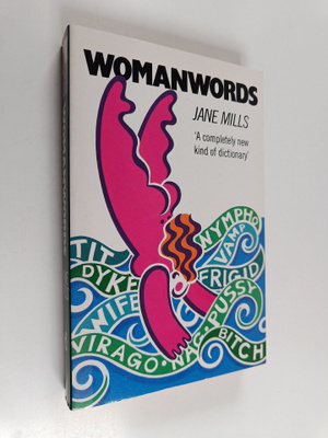 Jane Mills : Womanwords : a vocabulary of culture and pat...
