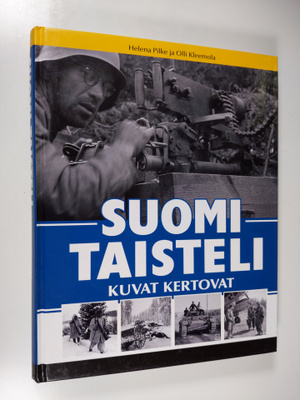 Helena Pilke : Suomi taisteli : kuvat kertovat