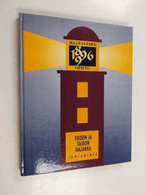 Harri Turunen : Tiedon ja taidon majakka : Haapaveden opi...