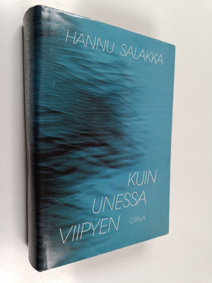 Hannu Salakka : Kuin unessa viipyen : runot 1974-1989