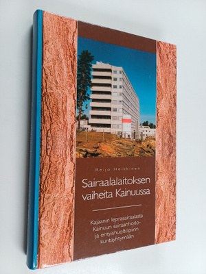 Reijo Heikkinen : Sairaalalaitoksen vaiheita Kainuussa : ...