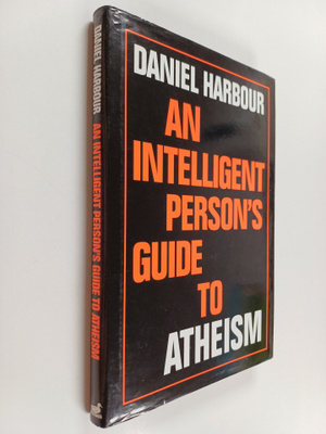 Daniel Harbour : An intelligent person's guide to atheism