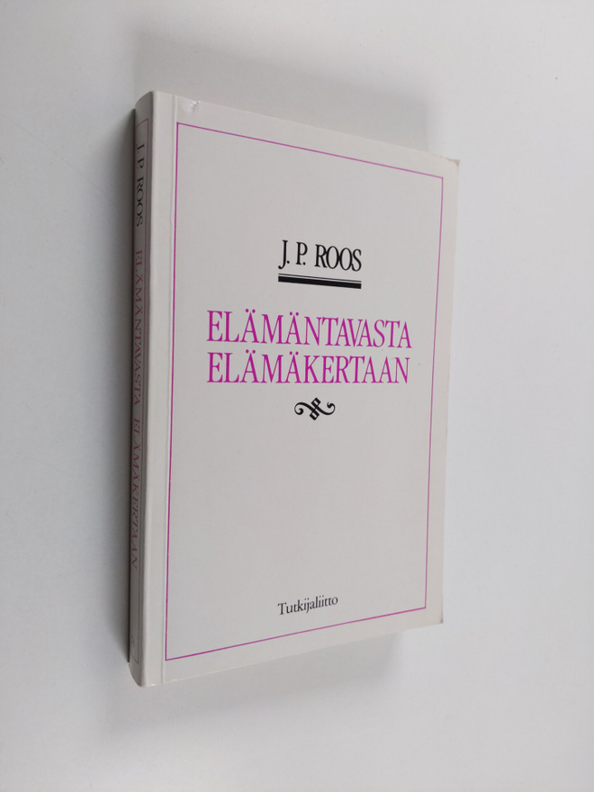 J. P. Roos : Elämäntavasta elämäkertaan : elämäntapaa ets...