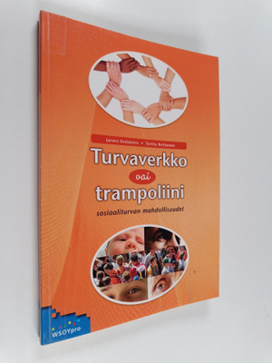 Jarmo Ihalainen : Turvaverkko vai trampoliini : sosiaalit...