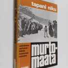 Tapani Niku : Murtomaata : suomalaisen murtomaahiihdon ur... - pikkukuva 1