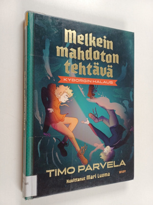 Timo Parvela : Melkein mahdoton tehtävä : Kyborgin halaus