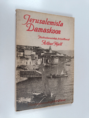 Arthur Hjelt : Jerusalemista Damaskoon