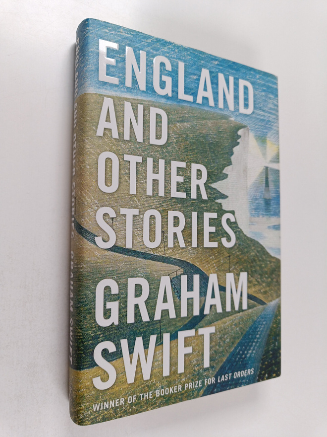 Graham Swift : England and other stories