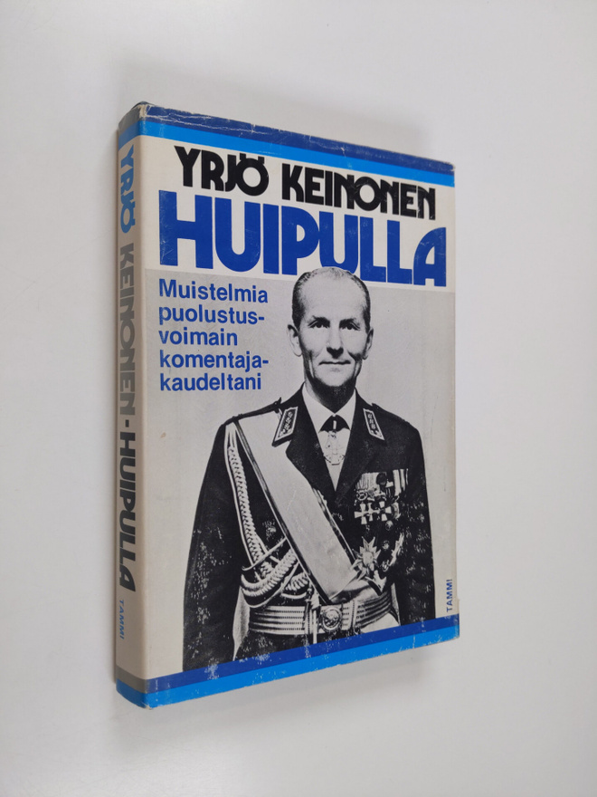 Yrjö Keinonen : Huipulla : muistelmia puolustusvoimain ko...
