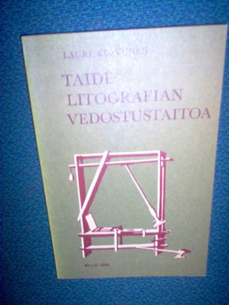 Lauri Koivunen : TAIDELITOGRAFIAN VEDOSTUSTAITOA (1 p.)