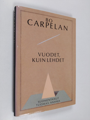 Bo Carpelan : Vuodet, kuin lehdet