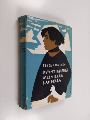 Peter Freuchen : Pyyntimiehiä Melvillen lahdella
