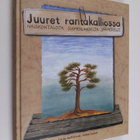 Carina Wolff-Brandt : Juuret rantakalliossa : naiskohtalo... - pikkukuva 1