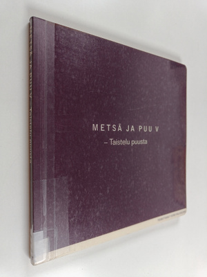Metsä ja puu 5 : Taistelu puusta