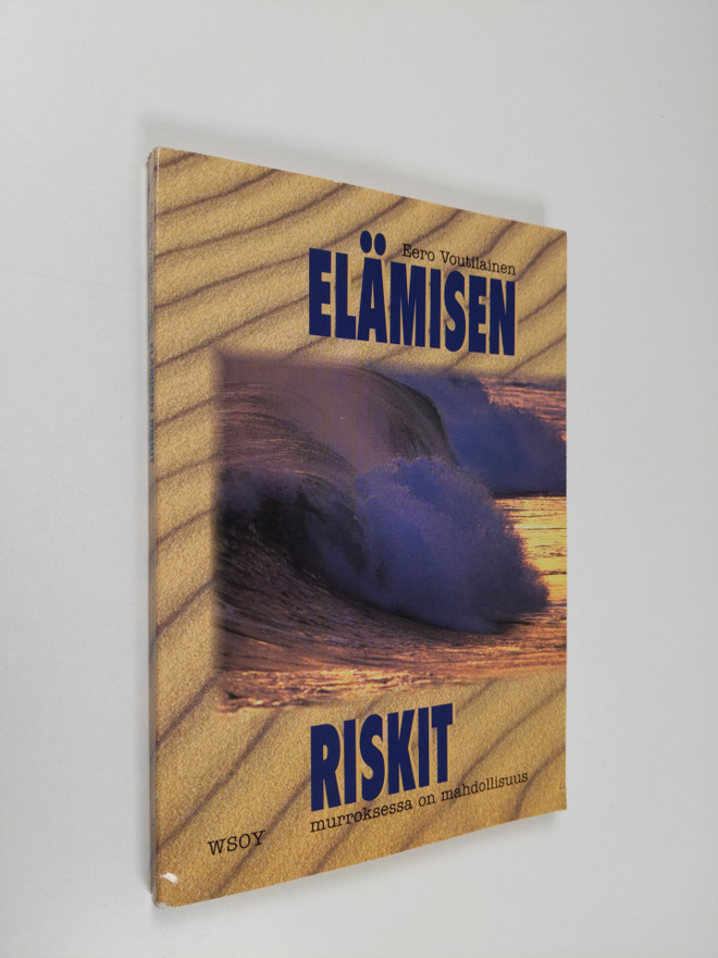Eero Voutilainen : Elämisen riskit : murroksessa on mahdo...
