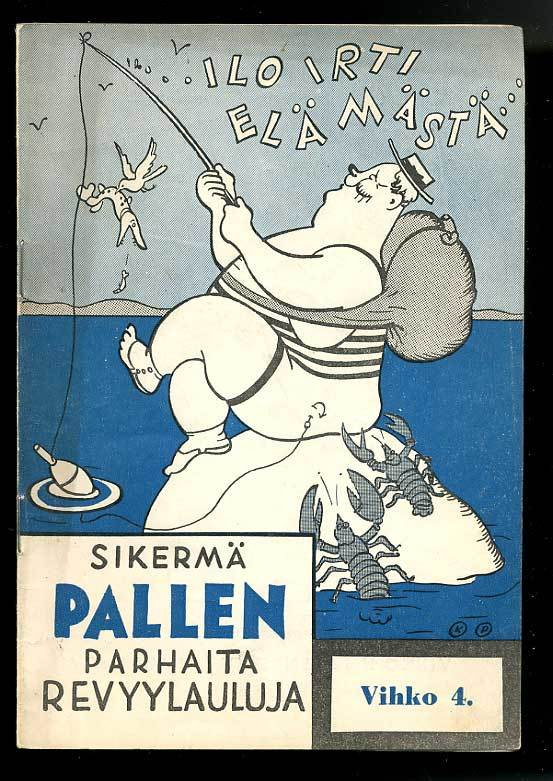 Ilo irti elämästä Sikermä Pallen parhaita revyylauluja (1939