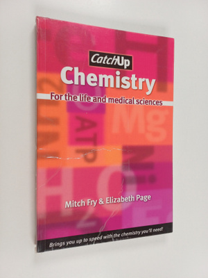 Mitch Fry ym. : Catch Up Chemistry - For the Life and Med...