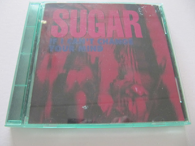 Sugar If I Can't Change Your Mind CD