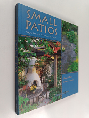 Hazel White : Small patios : simple projects, contemporar...