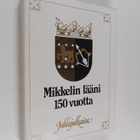 Mikkelin lääni : juhlajulkaisu läänin täyttäessä 150 vuot... - pikkukuva 1