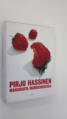 Pirjo Hassinen : Mansikoita marraskuussa