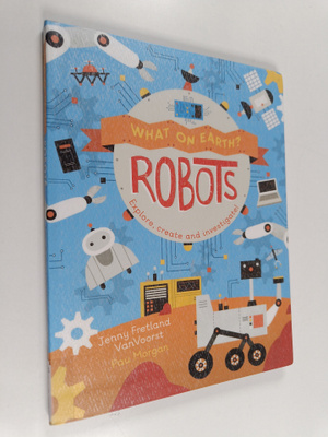 Jenny Fretland Vanvoorst : Robots : Explore, create and i...