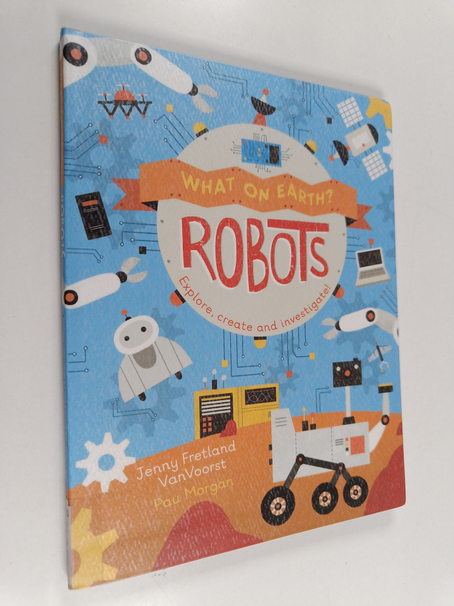 Jenny Fretland Vanvoorst : Robots : Explore, create and i...