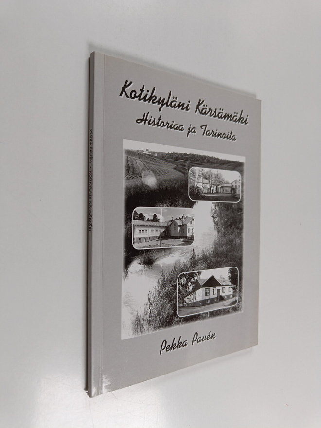 Pekka Paven : Kotikyläni Kärsämäki : historiaa ja tarinoita