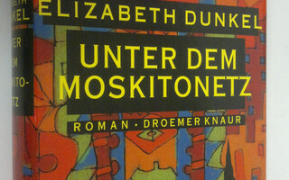 Elizabeth Dunkel : Unter dem Moskitonetz : Roman