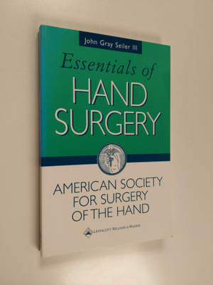 John Gray Seiler : Essentials of Hand Surgery