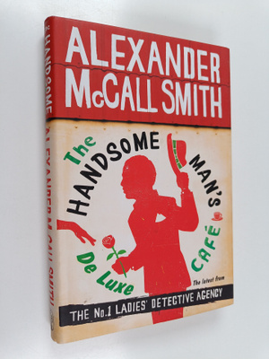 Alexander McCall Smith : The handsome man's De Luxe Cafe