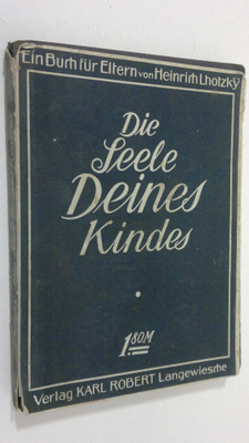 Heinrich Lhotzky : Die seele deines kindes
