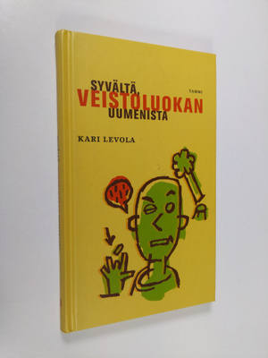 Kari Levola : Syvältä veistoluokan uumenista : lastuja ja...