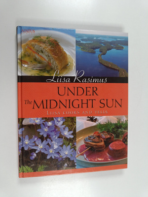 Liisa Rasimus : Under the midnight sun : Liisa cooks and ...